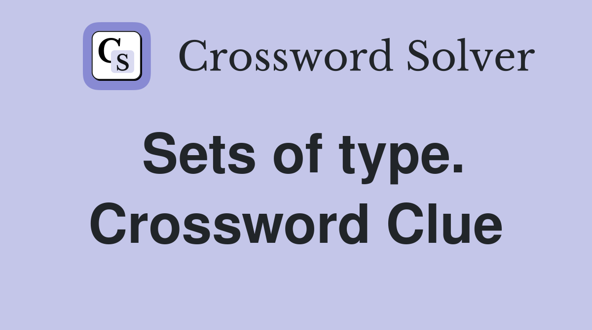Sets of type. Crossword Clue