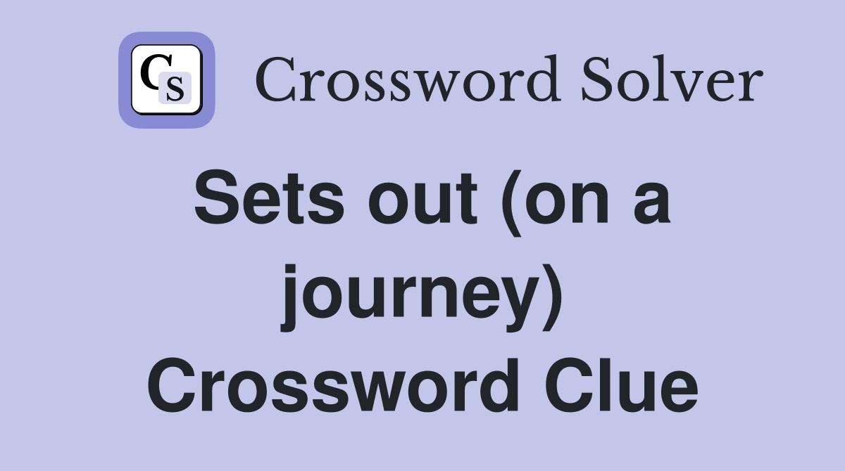 Sets out (on a journey) Crossword Clue