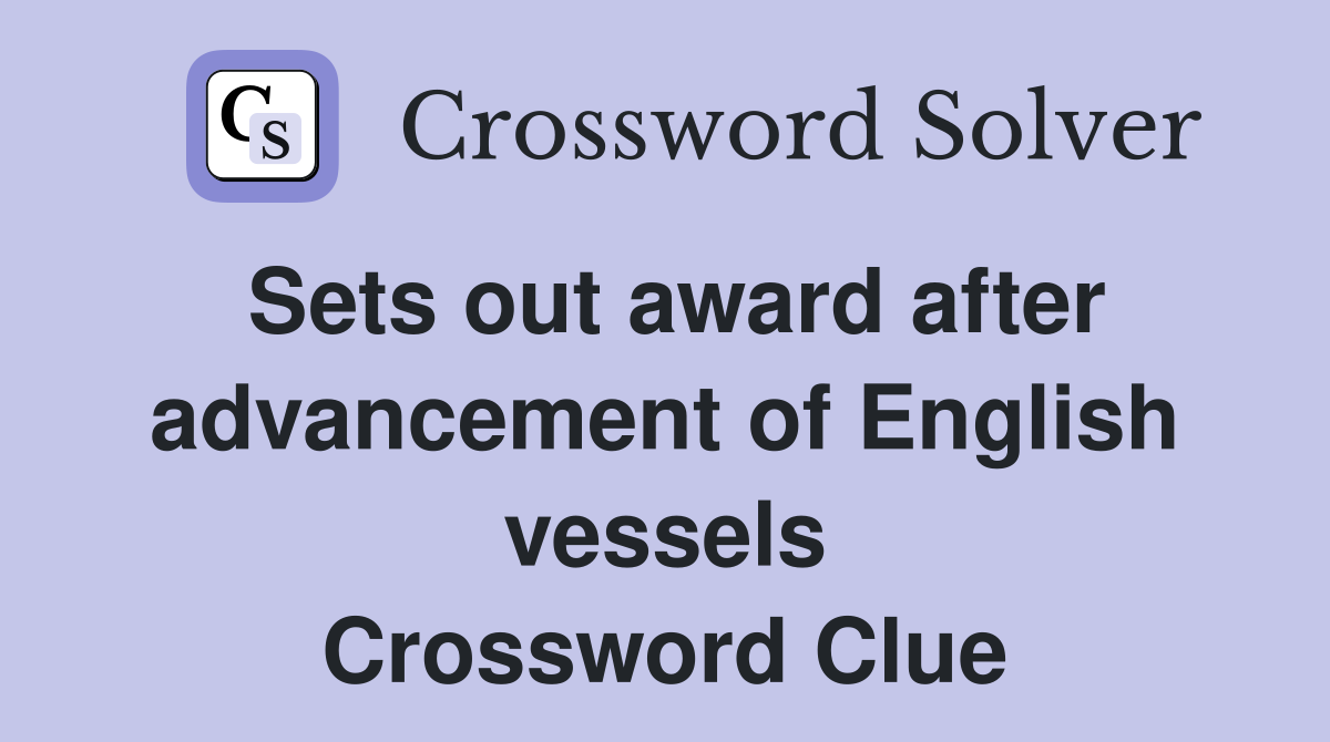 Sets out award after advancement of English vessels Crossword Clue