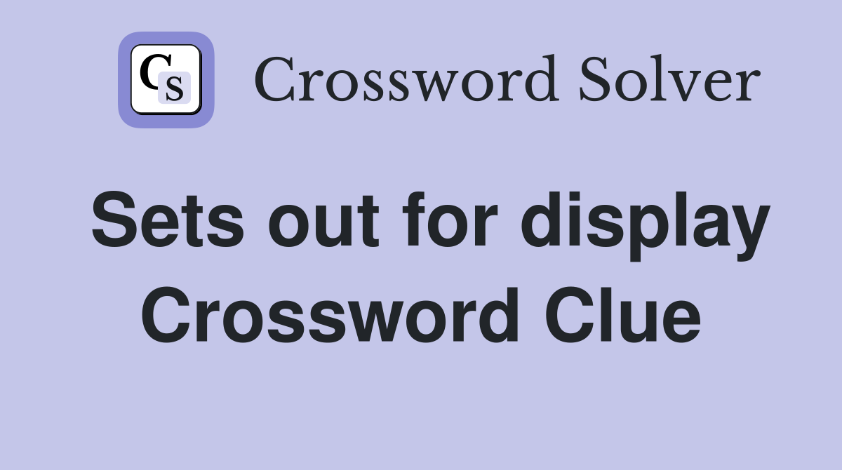 Sets out for display Crossword Clue