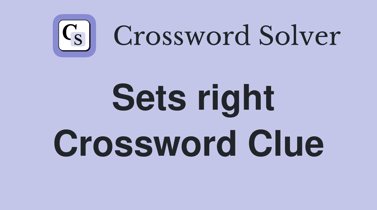 Sets right Crossword Clue