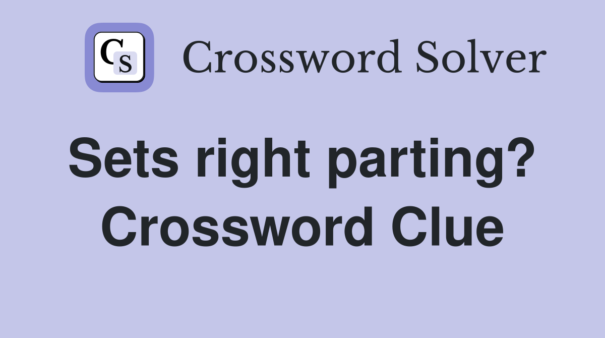 Sets right parting?  Crossword Clue