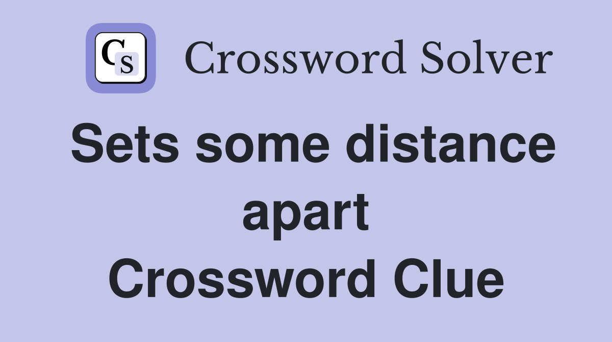 Sets some distance apart Crossword Clue