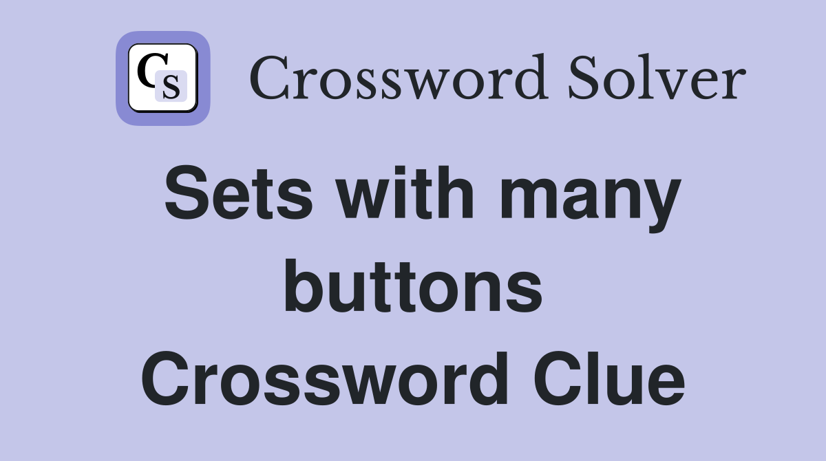 Sets with many buttons Crossword Clue