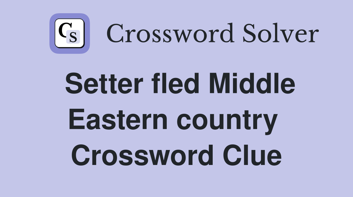 Setter fled Middle Eastern country  Crossword Clue