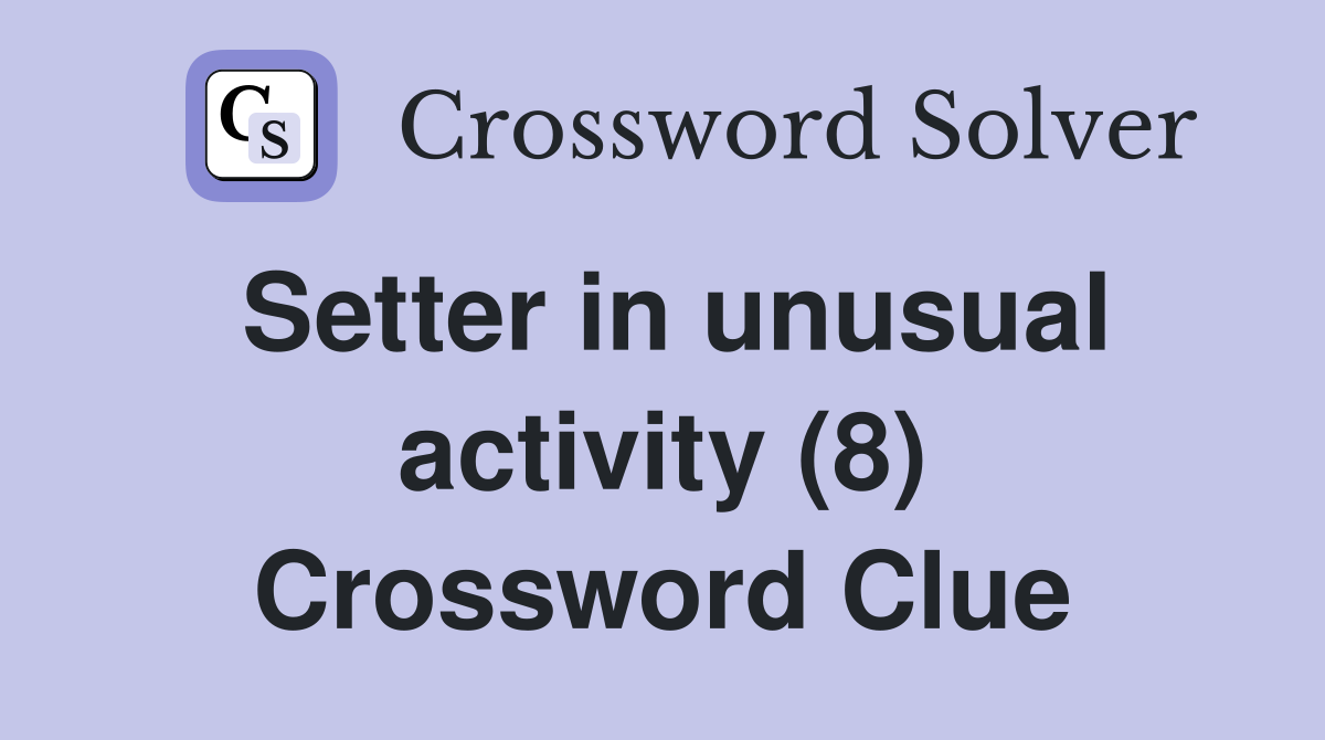 Setter in unusual activity (8) Crossword Clue