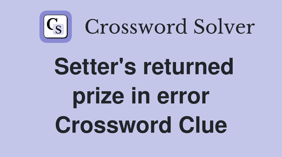 Setter's returned prize in error Crossword Clue