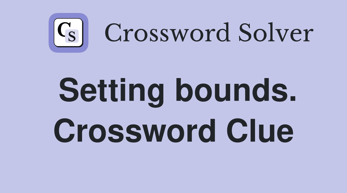 Setting bounds. Crossword Clue