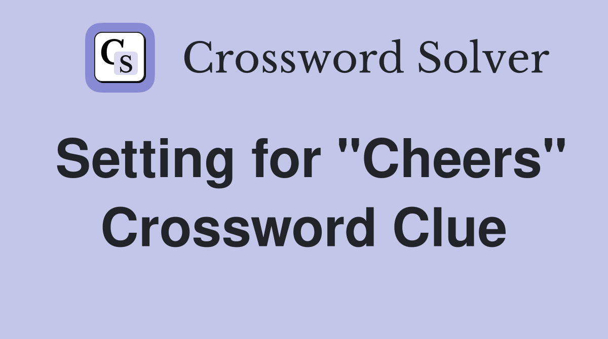 Setting for "Cheers" Crossword Clue