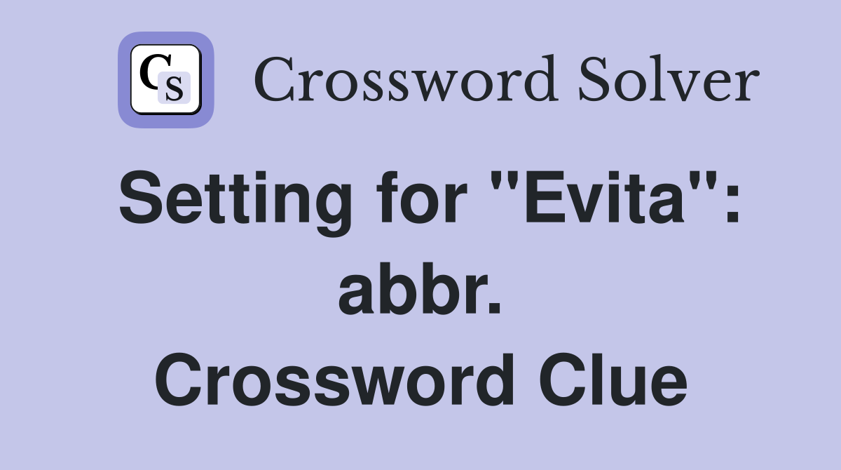 Setting for "Evita": abbr. Crossword Clue