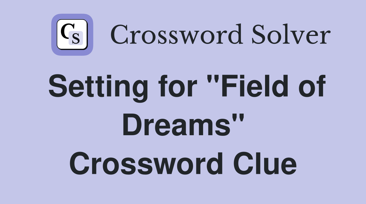 Setting for "Field of Dreams" Crossword Clue