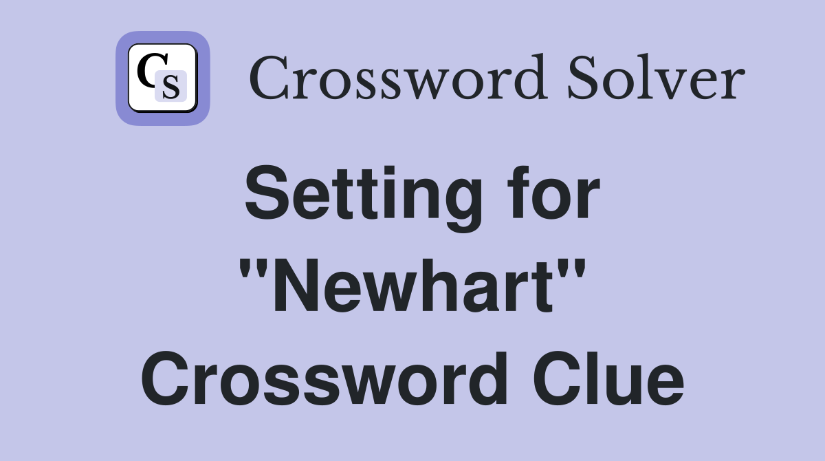 Setting for "Newhart" Crossword Clue