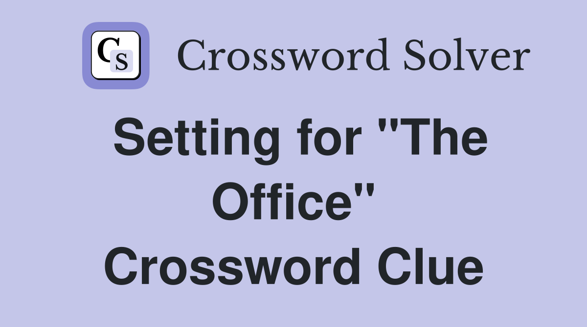 Setting for "The Office" Crossword Clue