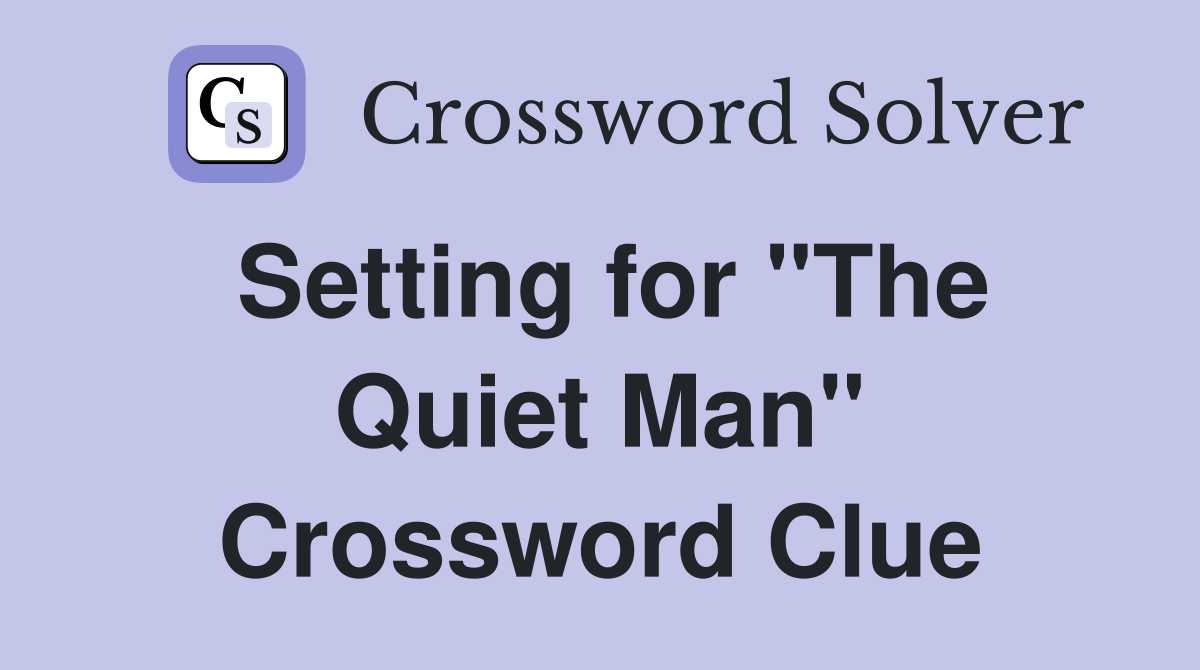 Setting for "The Quiet Man" Crossword Clue