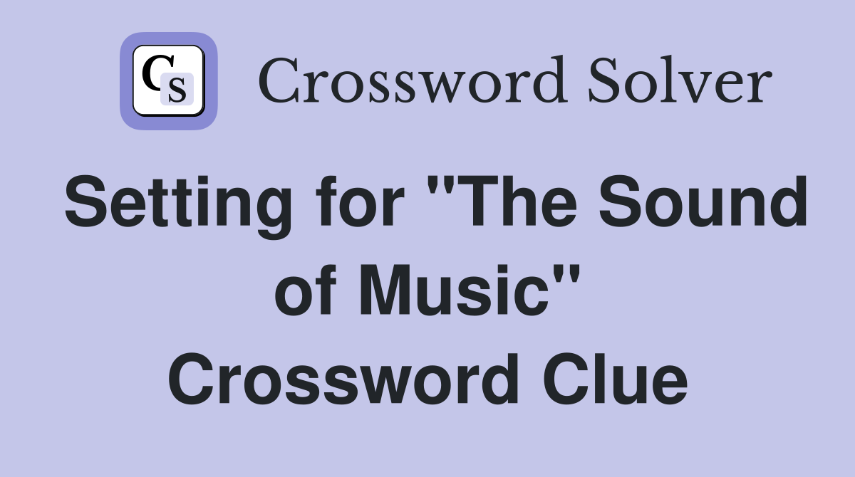 Setting for "The Sound of Music" Crossword Clue