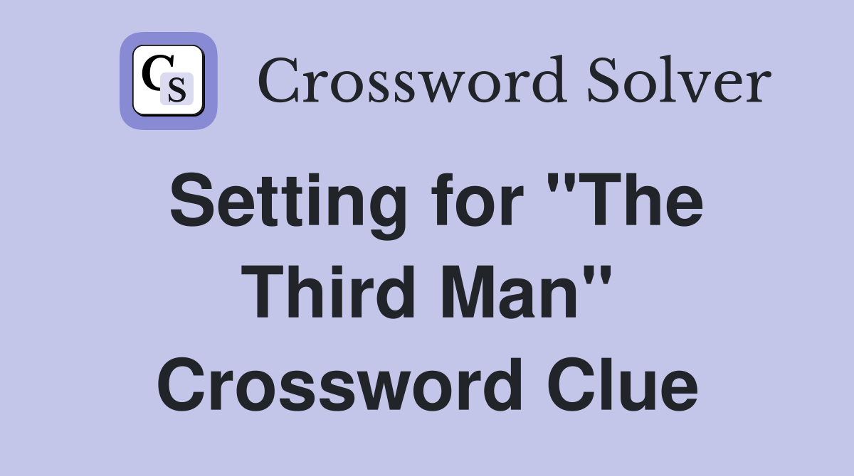 Setting for "The Third Man" Crossword Clue