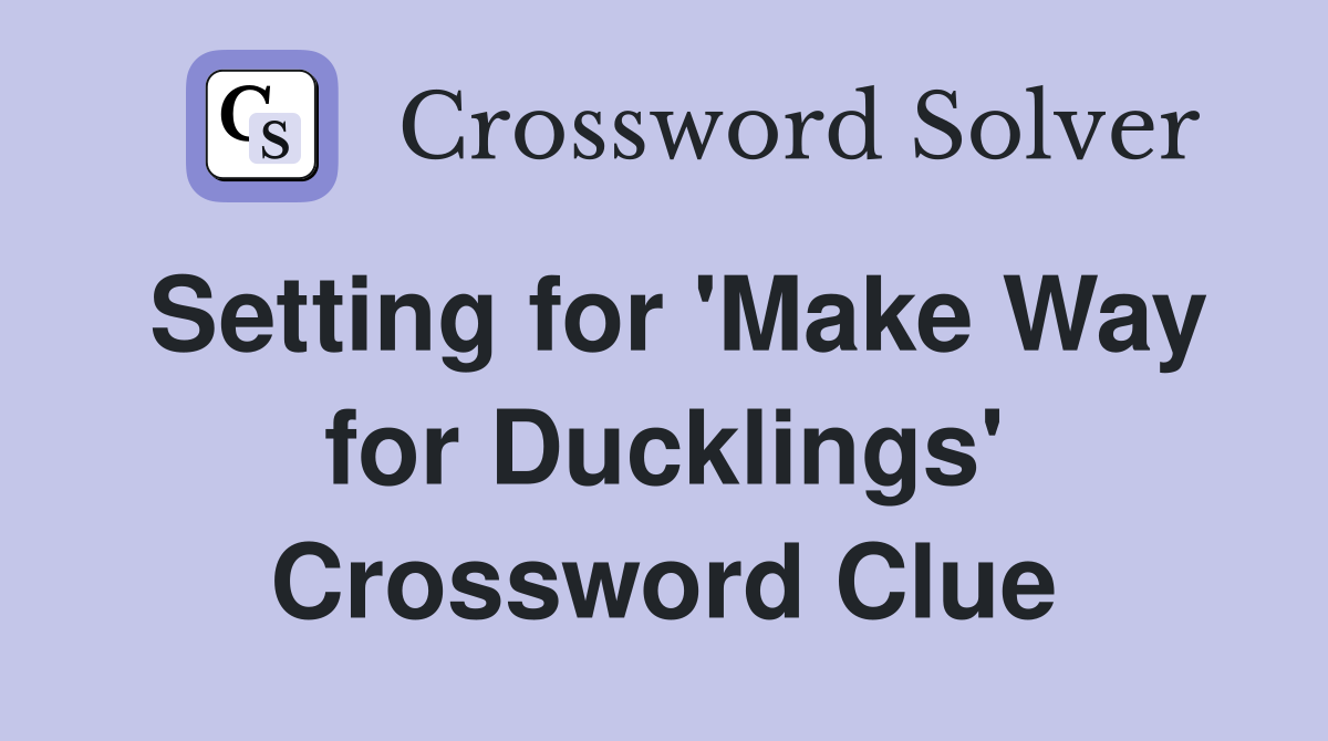 Setting for 'Make Way for Ducklings' Crossword Clue