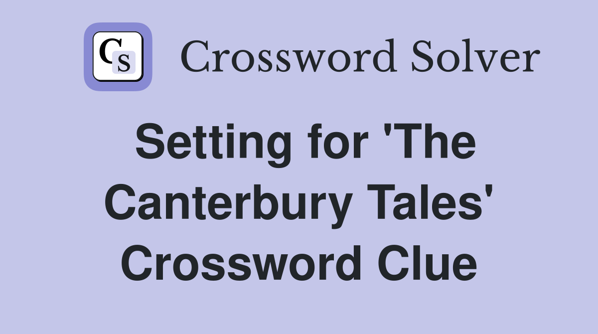 Setting for 'The Canterbury Tales' Crossword Clue