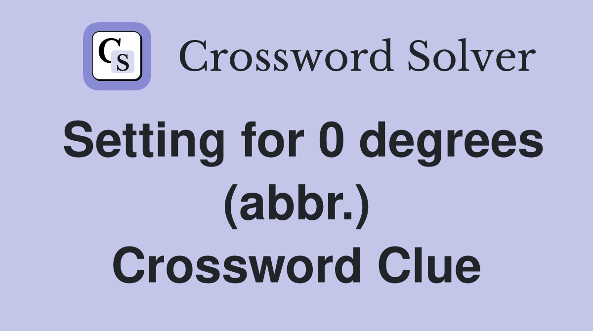 Setting for 0 degrees (abbr.) Crossword Clue
