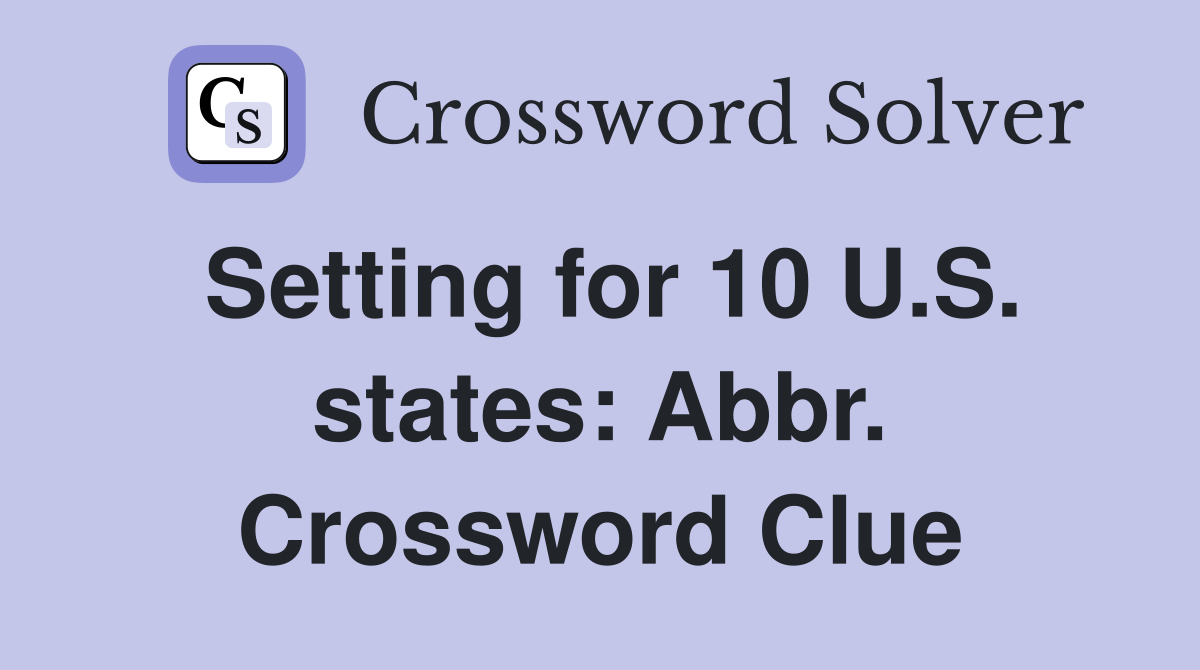 Setting for 10 U.S. states: Abbr. Crossword Clue