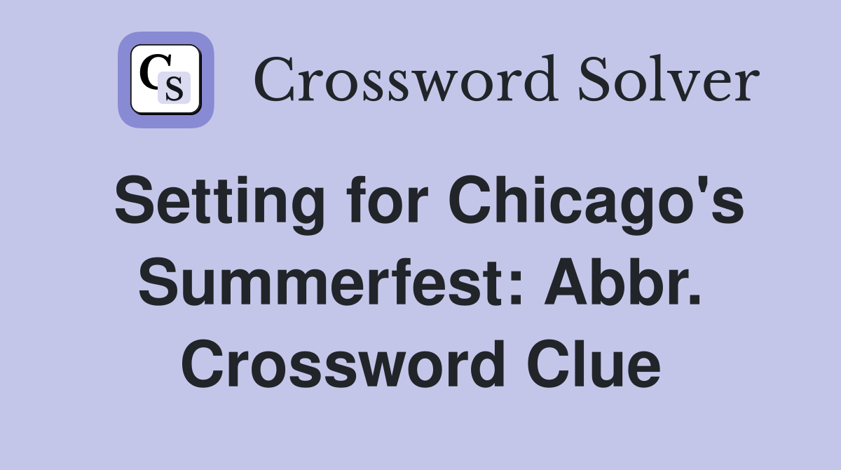 Setting for Chicago's Summerfest: Abbr. Crossword Clue