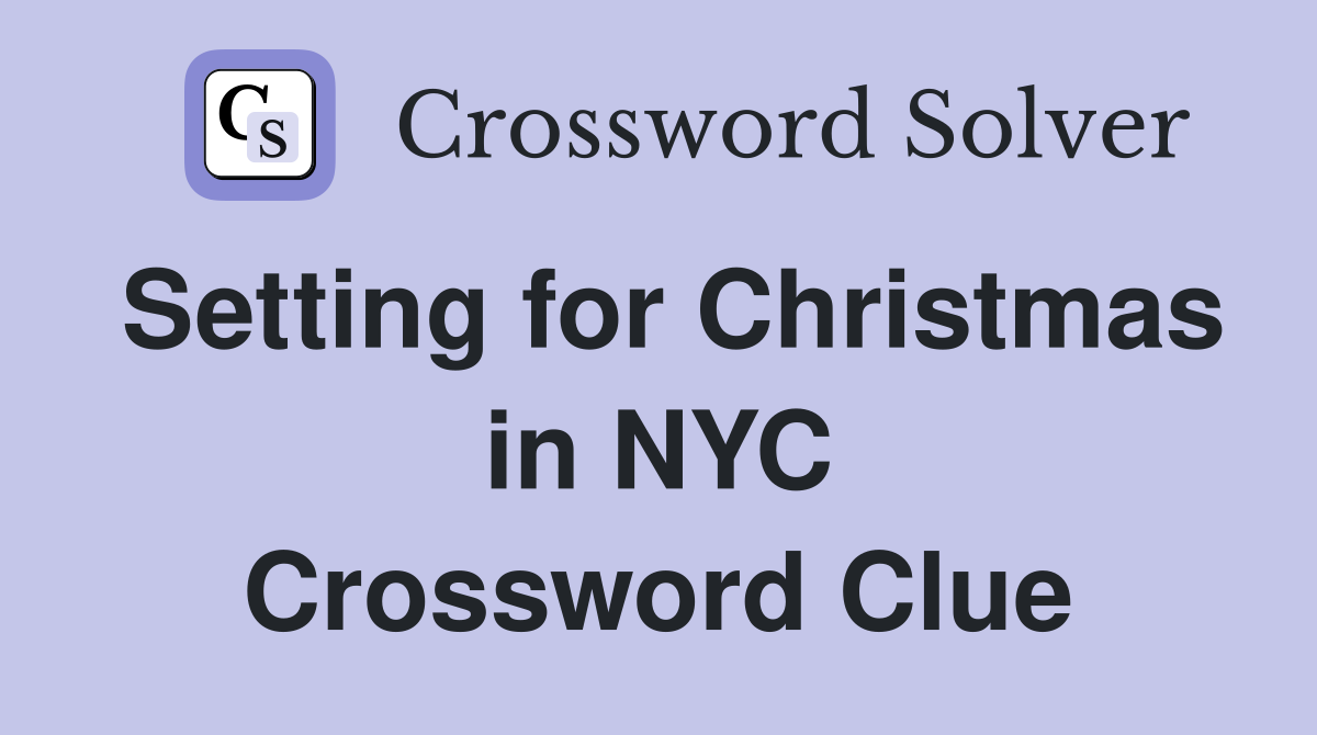 Setting for Christmas in NYC Crossword Clue