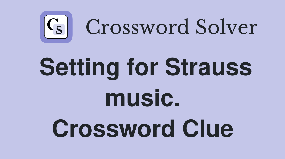 Setting for Strauss music. Crossword Clue