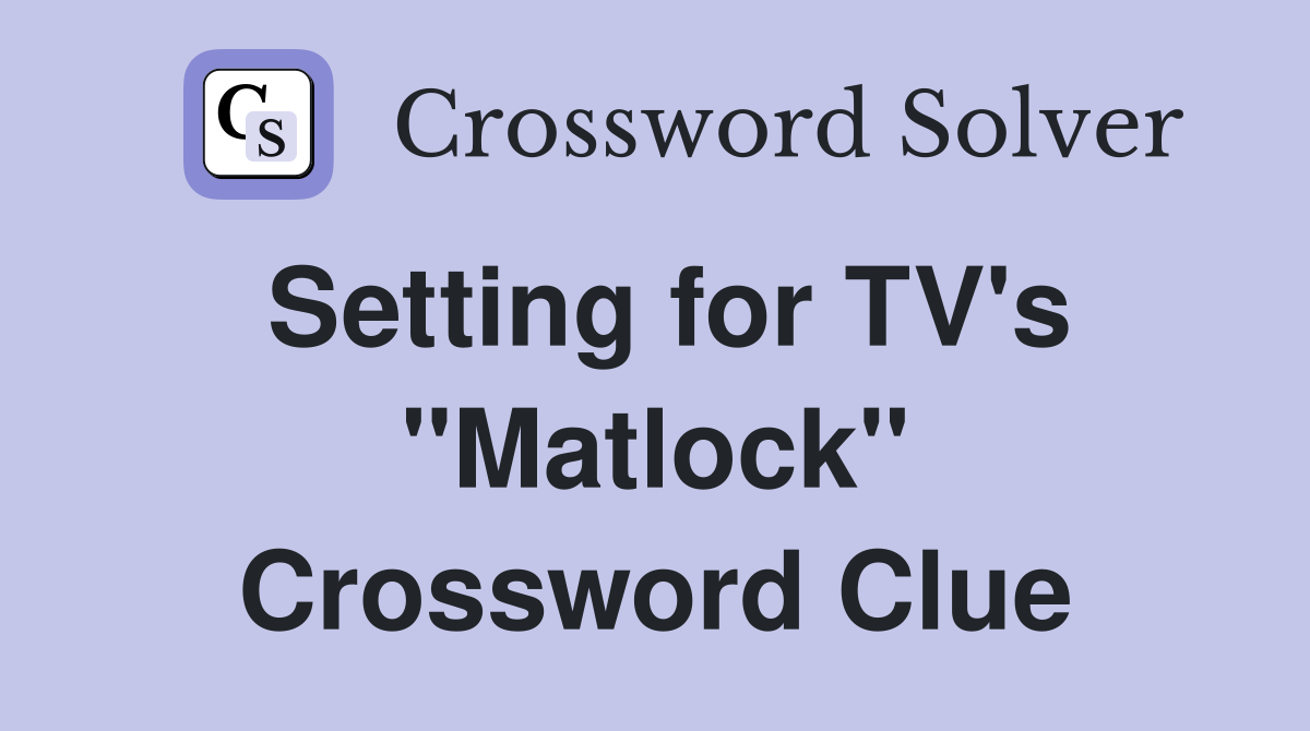Setting for TV's "Matlock" Crossword Clue