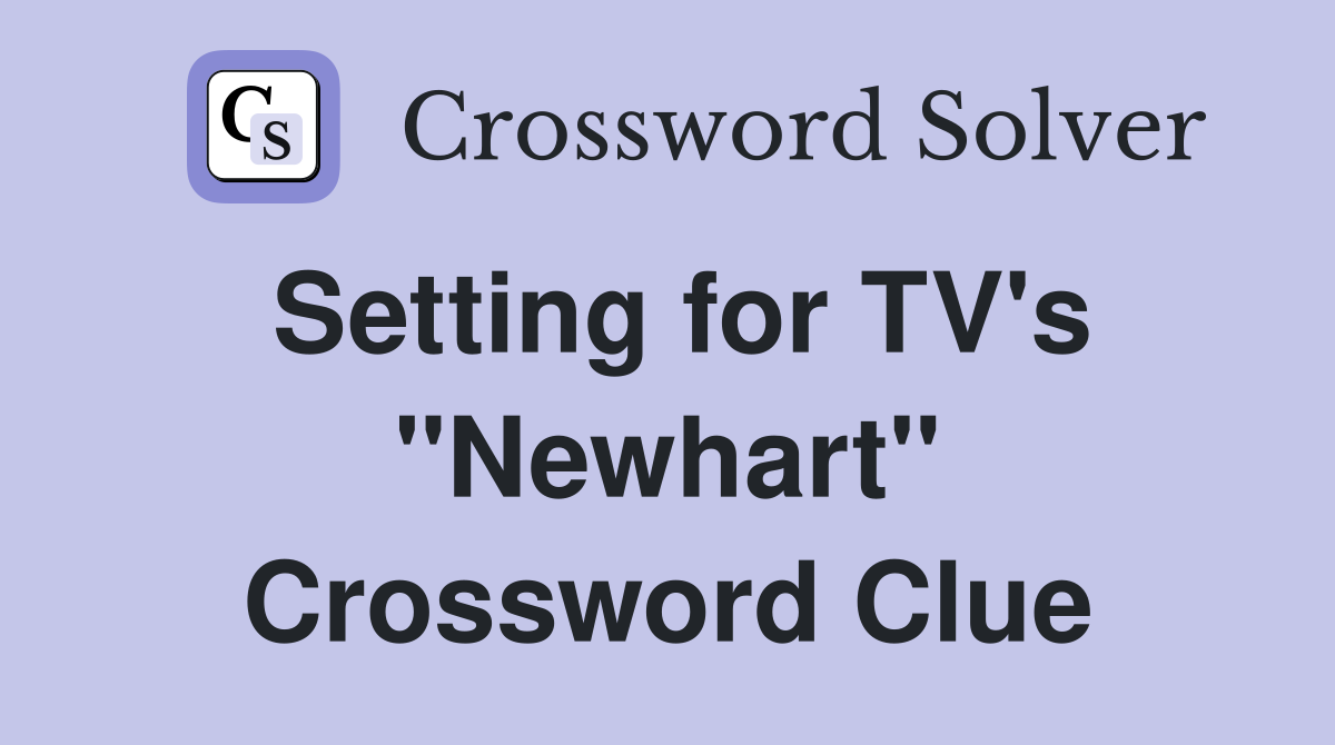 Setting for TV's "Newhart" Crossword Clue