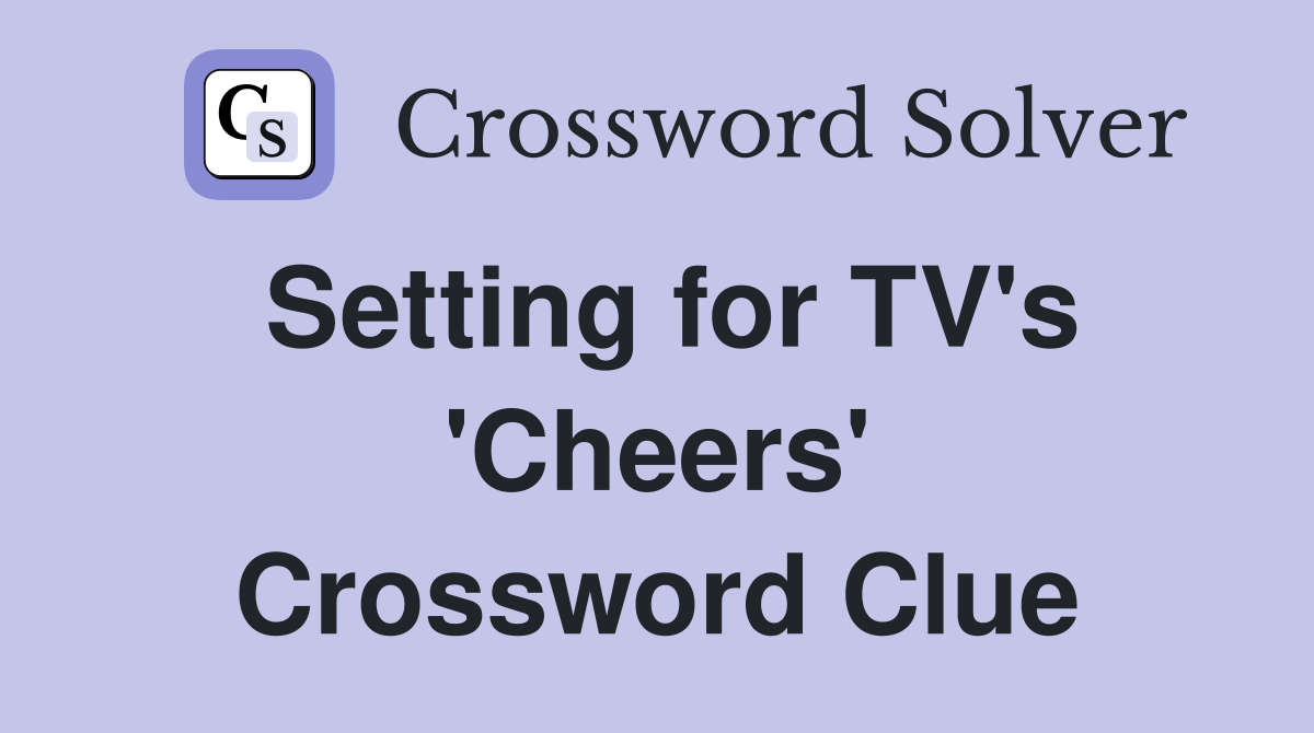 Setting for TV's 'Cheers' Crossword Clue
