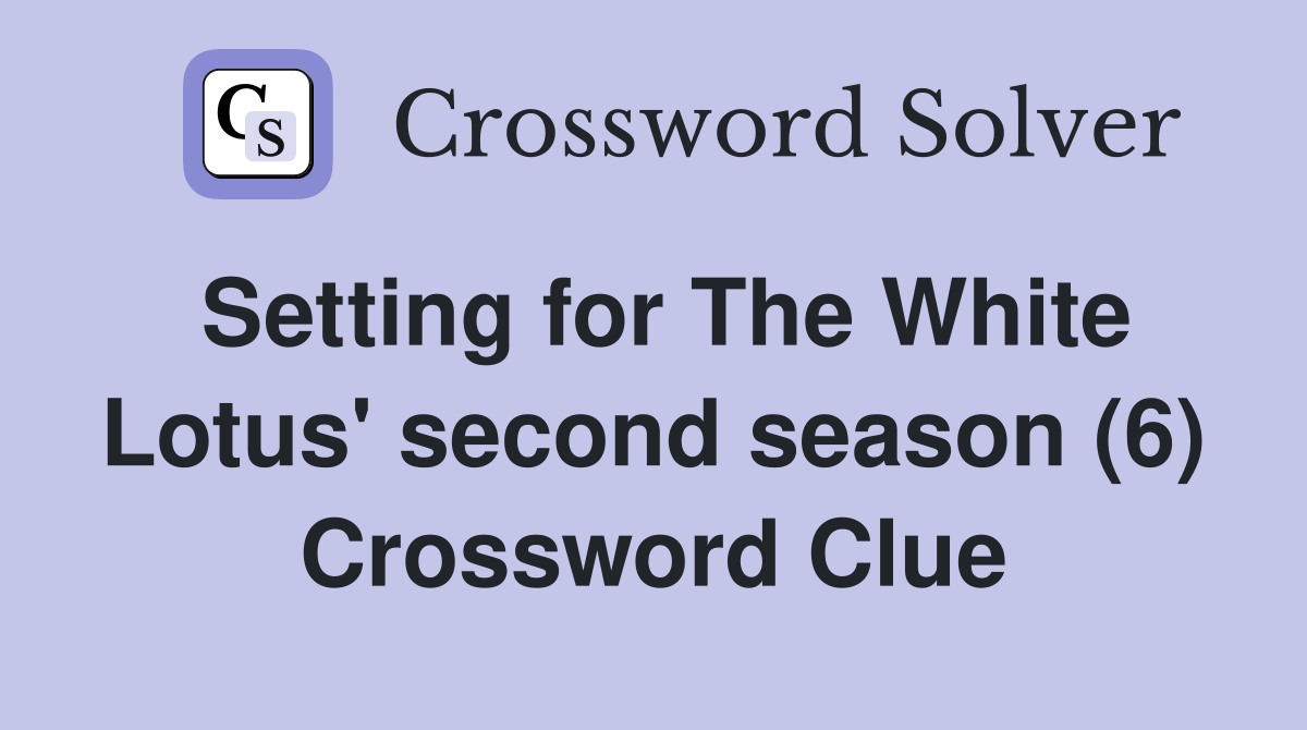Setting for The White Lotus' second season (6) Crossword Clue