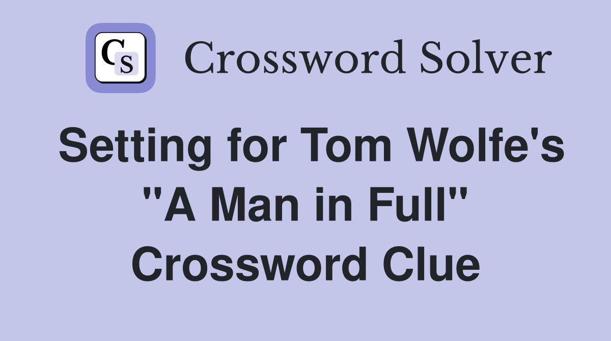 Setting for Tom Wolfe's "A Man in Full" Crossword Clue