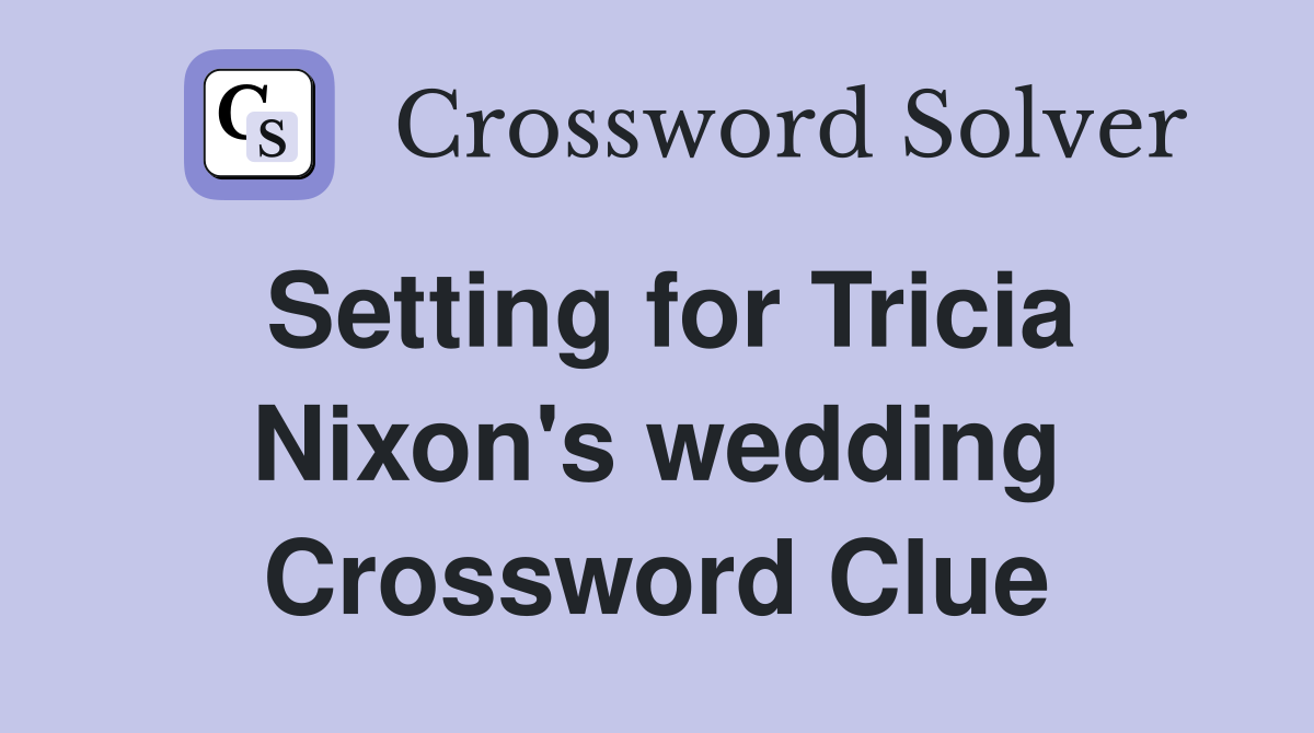 Setting for Tricia Nixon's wedding Crossword Clue