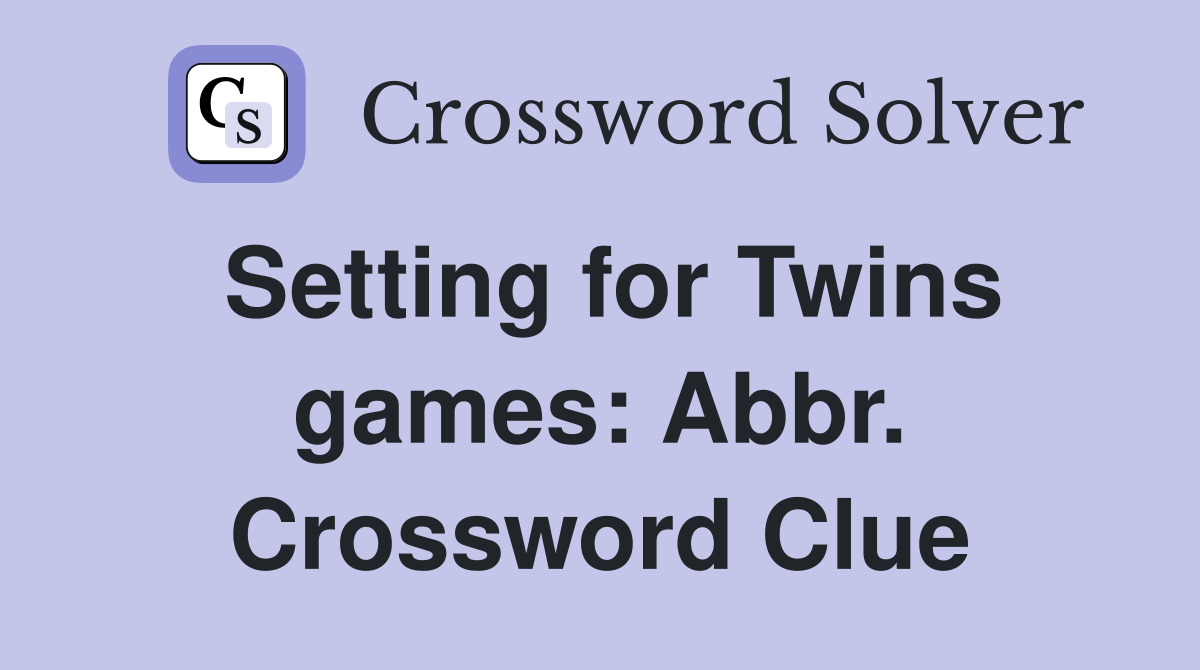 Setting for Twins games: Abbr. Crossword Clue