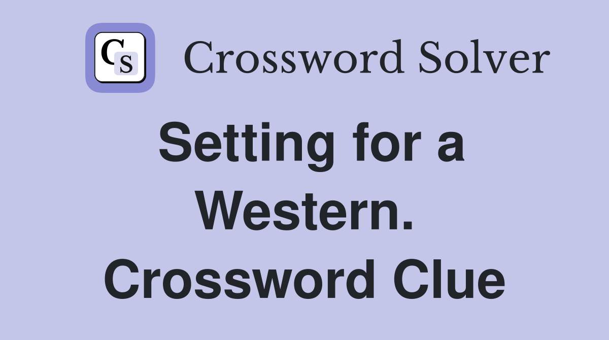 Setting for a Western. Crossword Clue