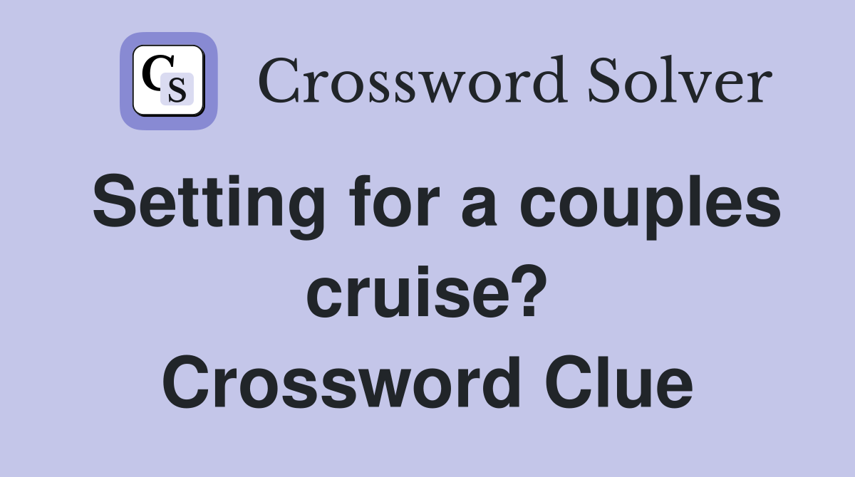 Setting for a couples cruise? Crossword Clue