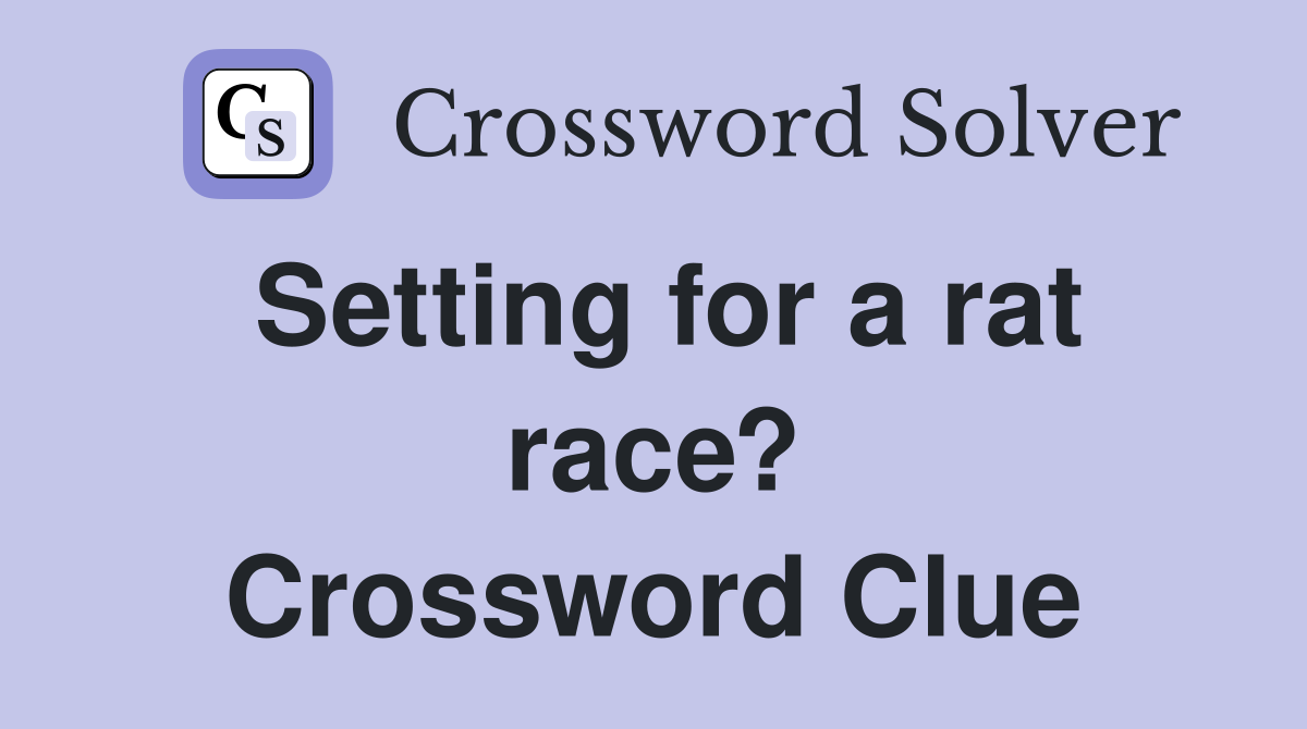 Setting for a rat race? Crossword Clue