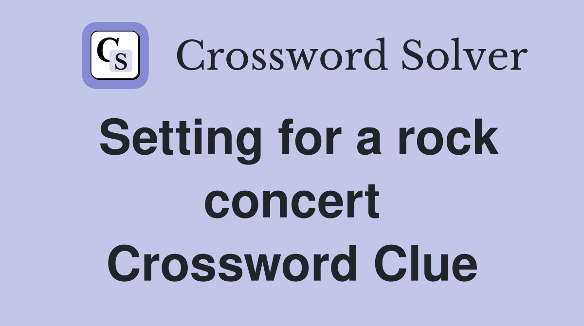 Setting for a rock concert Crossword Clue