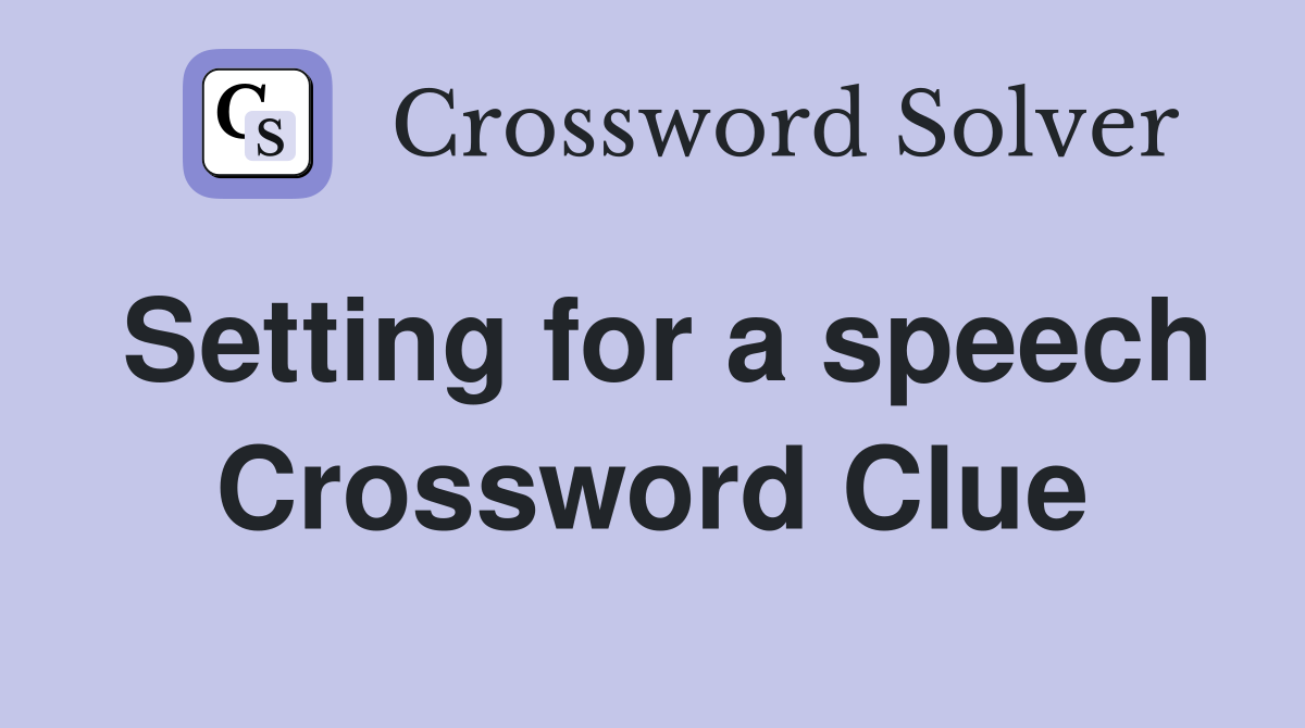 Setting for a speech Crossword Clue