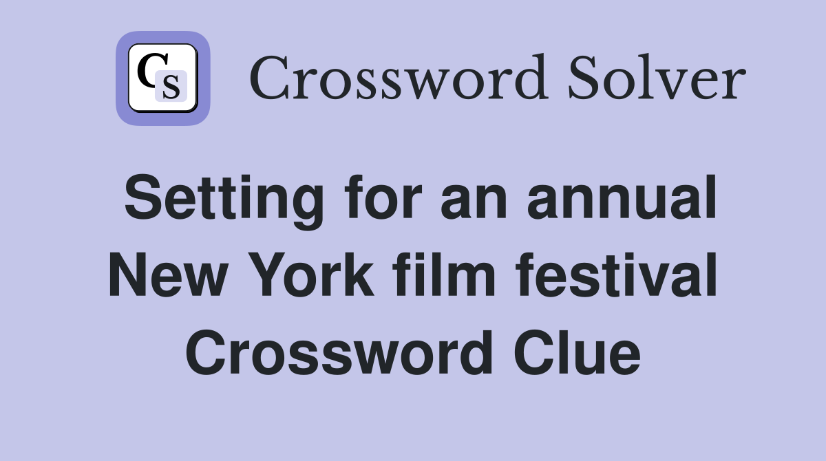 Setting for an annual New York film festival Crossword Clue