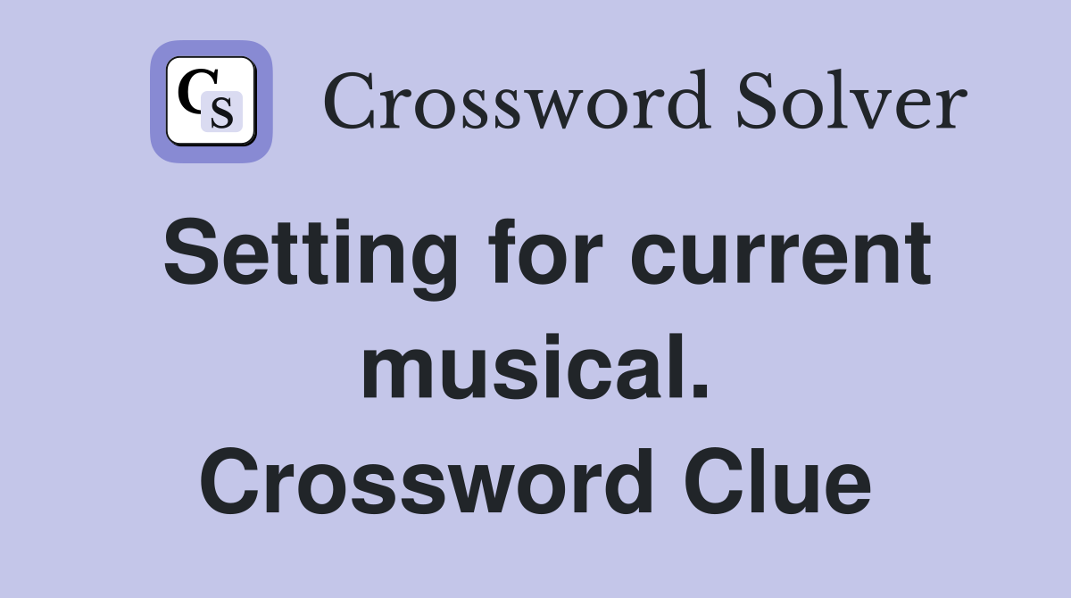 Setting for current musical. Crossword Clue