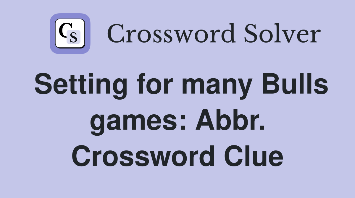 Setting for many Bulls games: Abbr. Crossword Clue