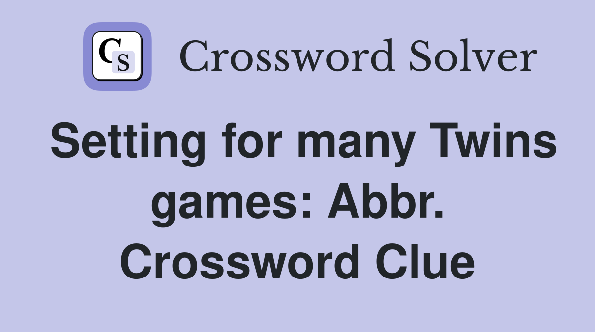 Setting for many Twins games: Abbr. Crossword Clue