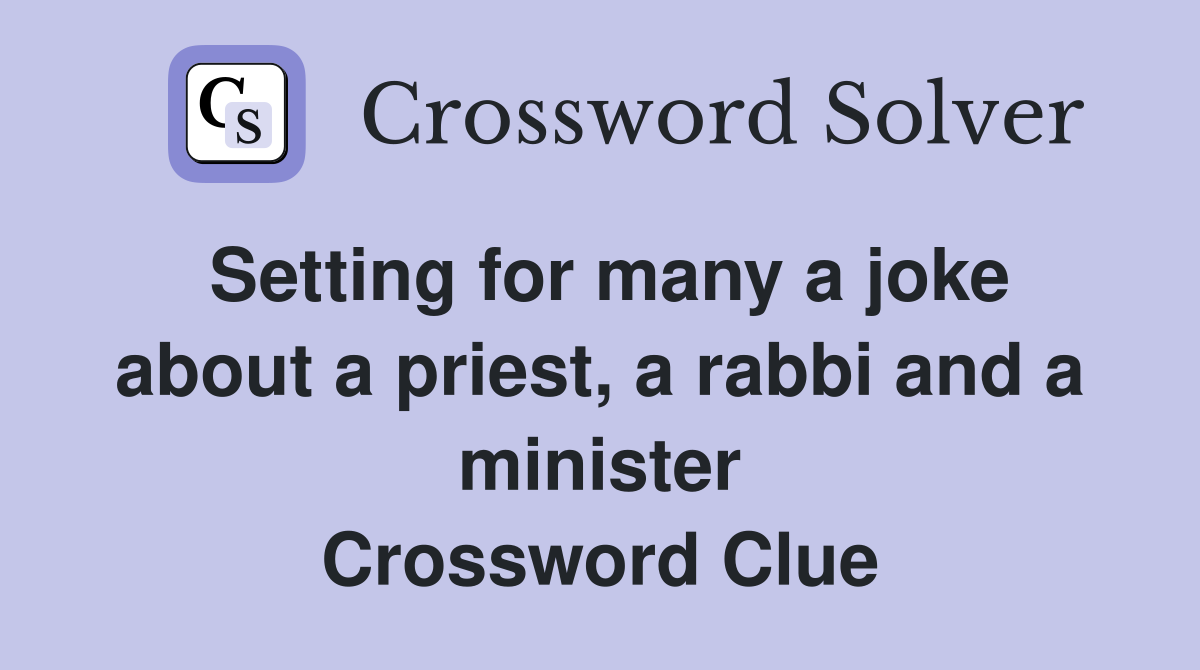 Setting for many a joke about a priest, a rabbi and a minister Crossword Clue