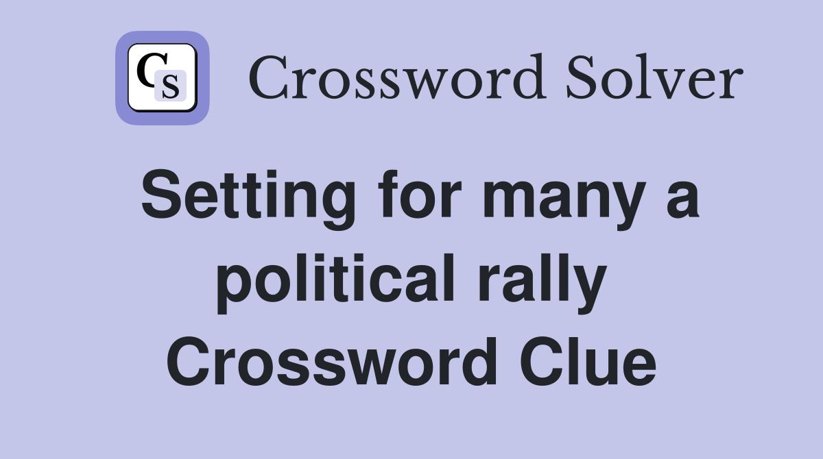 Setting for many a political rally Crossword Clue