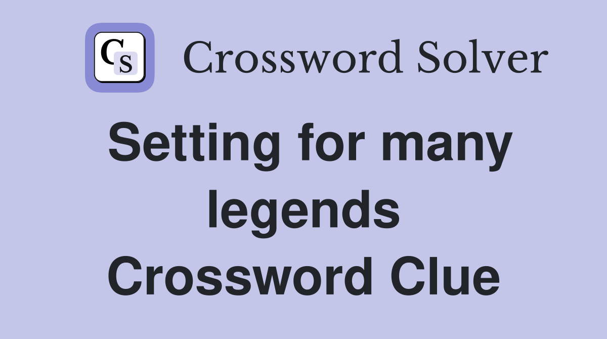 Setting for many legends Crossword Clue
