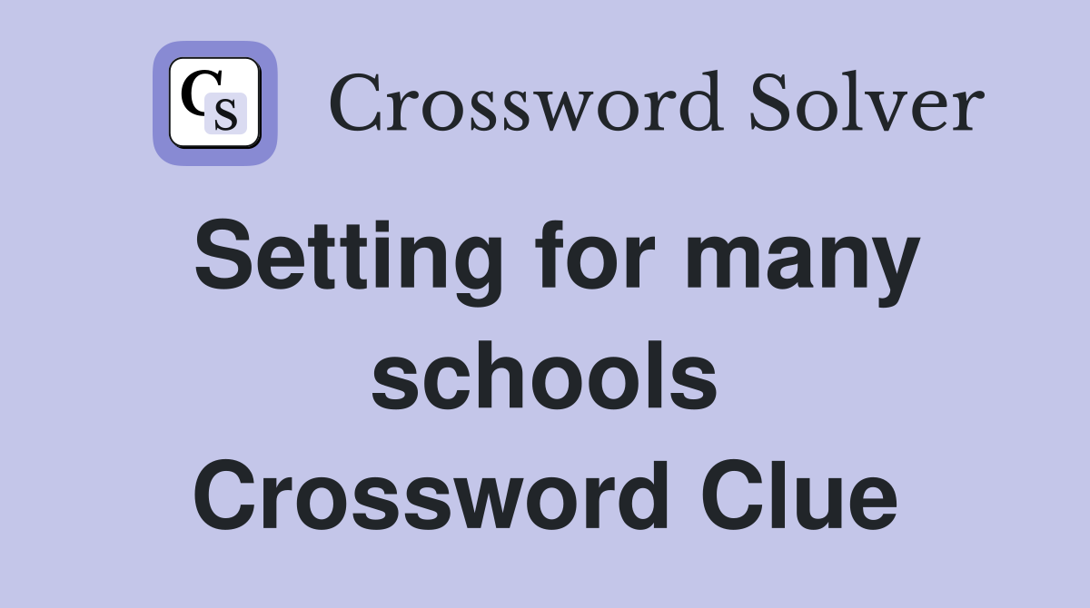 Setting for many schools Crossword Clue