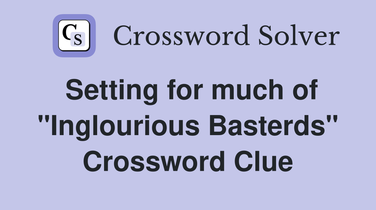 Setting for much of "Inglourious Basterds" Crossword Clue