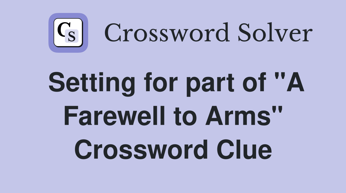 Setting for part of "A Farewell to Arms" Crossword Clue