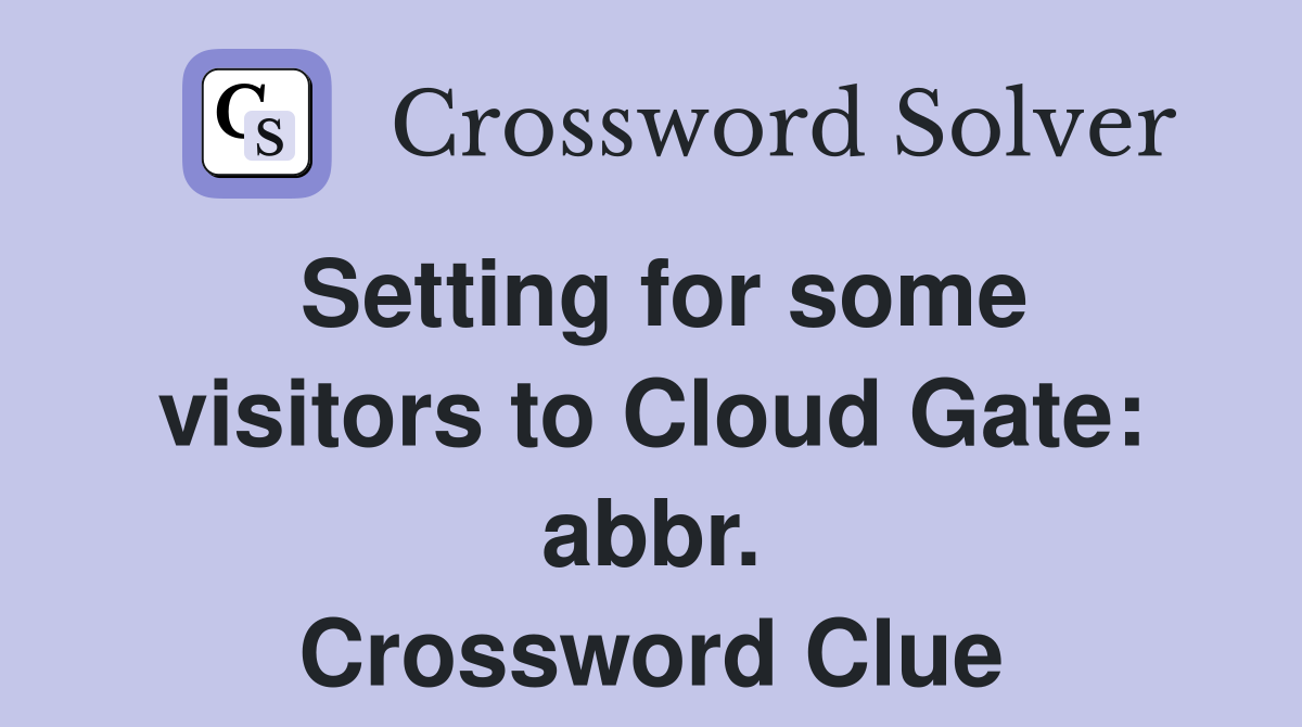 Setting for some visitors to Cloud Gate: abbr. Crossword Clue